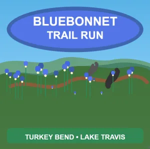 Bluebonnet Trail Run 50 Miler • 50K • Marathon • Half Marathon • 10K • 5K