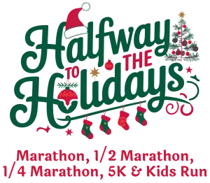 Halfway To The Holidays Marathon, 1/2 Marathon, 1/4 Marathon, 5k & Kids Run logo