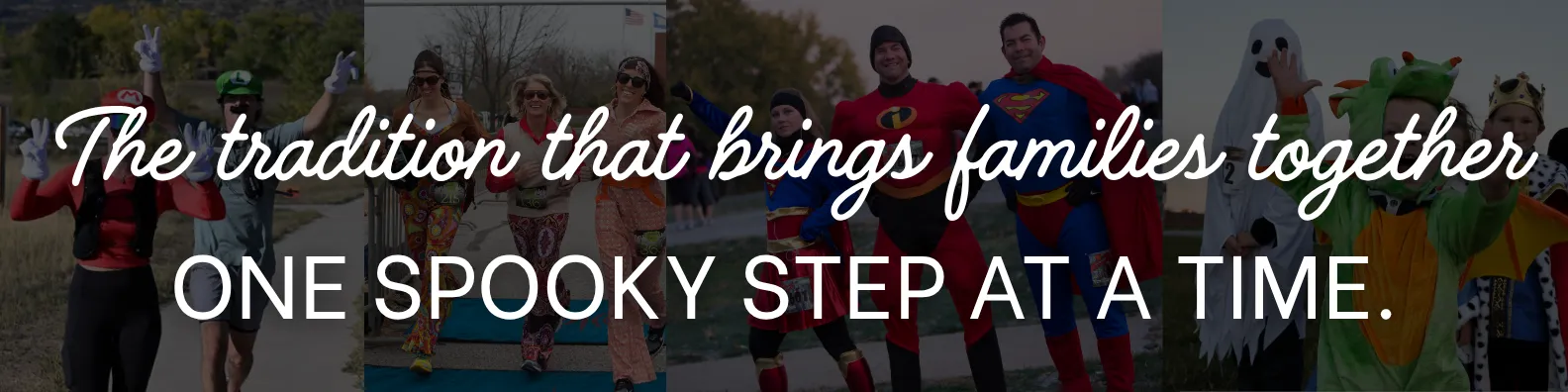 People in various Halloween costumes, including superheroes and a ghost, running a race with the text 'The tradition that brings families together ONE SPOOKY STEP AT A TIME.'